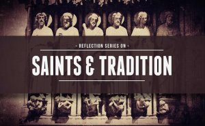 Saints & Tradition
