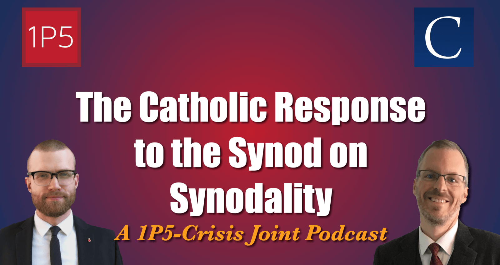 The Catholic Response to the Synod on Synodality: A 1P5-Crisis Joint Podcast