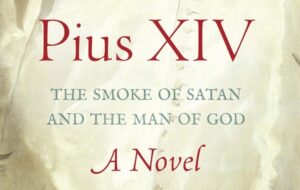 Pius XIV: the Smoke of Satan & the Man of God